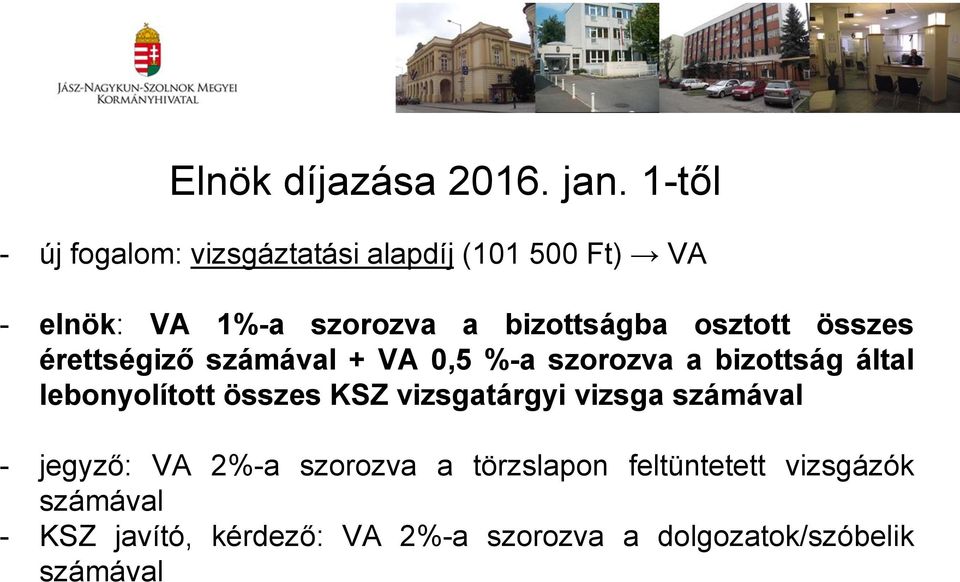 osztott összes érettségiző számával + VA 0,5 %-a szorozva a bizottság által lebonyolított összes