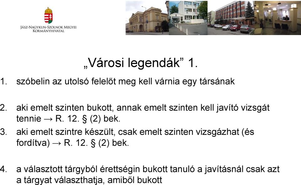 aki emelt szintre készült, csak emelt szinten vizsgázhat (és fordítva) R. 12. (2) bek. 4.