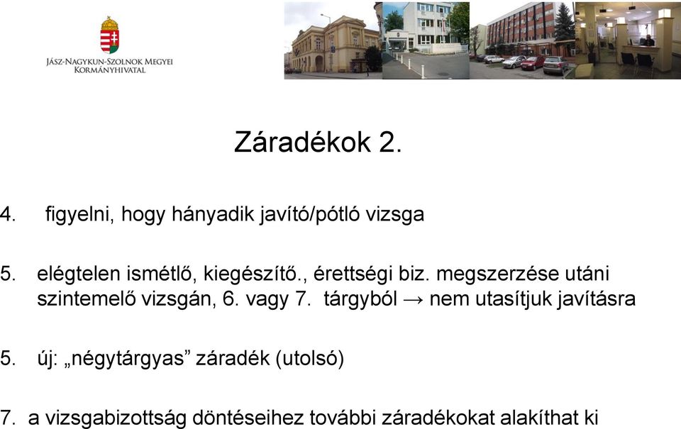 megszerzése utáni szintemelő vizsgán, 6. vagy 7.