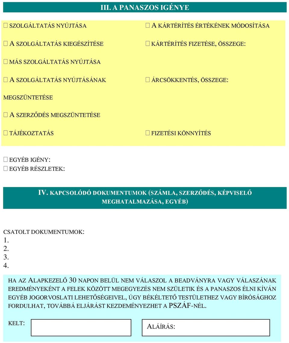 KAPCSOLÓDÓ DOKUMENTUMOK (SZÁMLA, SZERZŐDÉS, KÉPVISELŐ MEGHATALMAZÁSA, EGYÉB) CSATOLT DOKUMENTUMOK: 1. 2. 3. 4.