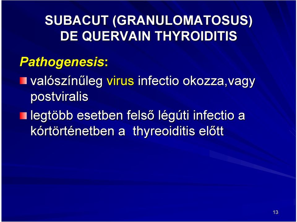 infectio okozza,vagy postviralis legtöbb esetben