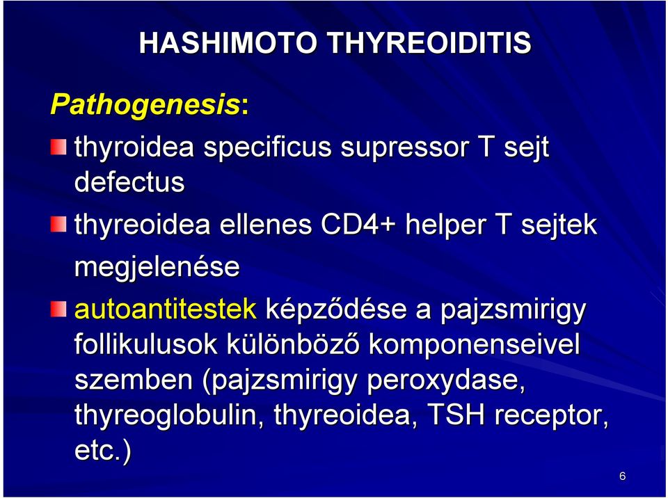 antitestek képződése a pajzsmirigy follikulusok különböző komponenseivel szemben