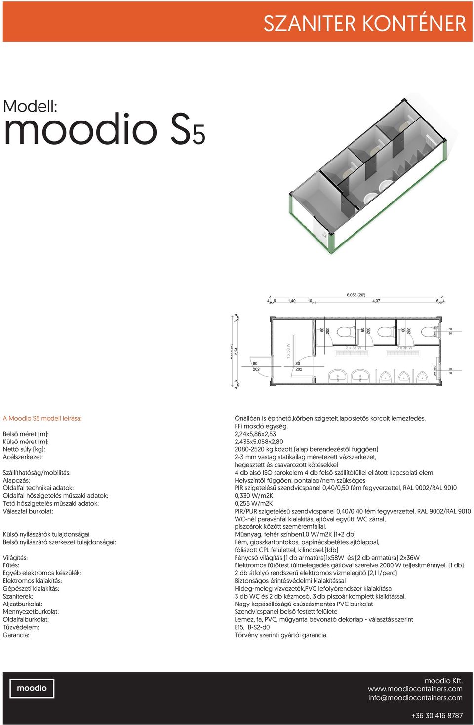 szeméremfallal. Külső nyílászárók tulajdonságai Műanyag, fehér színben1,0 W/m2K (1+2 db) Fém, gipszkartontokos, papírrácsbetétes ajtólappal, fóliázott CPL felülettel, kilinccsel.