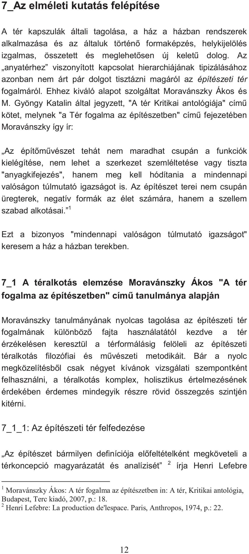 Ehhez kiváló alapot szolgáltat Moravánszky Ákos és M.