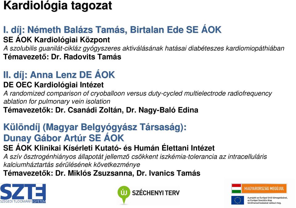 Radovits Tamás Anna Lenz DE ÁOK DE OEC Kardiológiai Intézet A randomized comparison of cryoballoon versus duty-cycled multielectrode radiofrequency ablation for pulmonary vein isolation