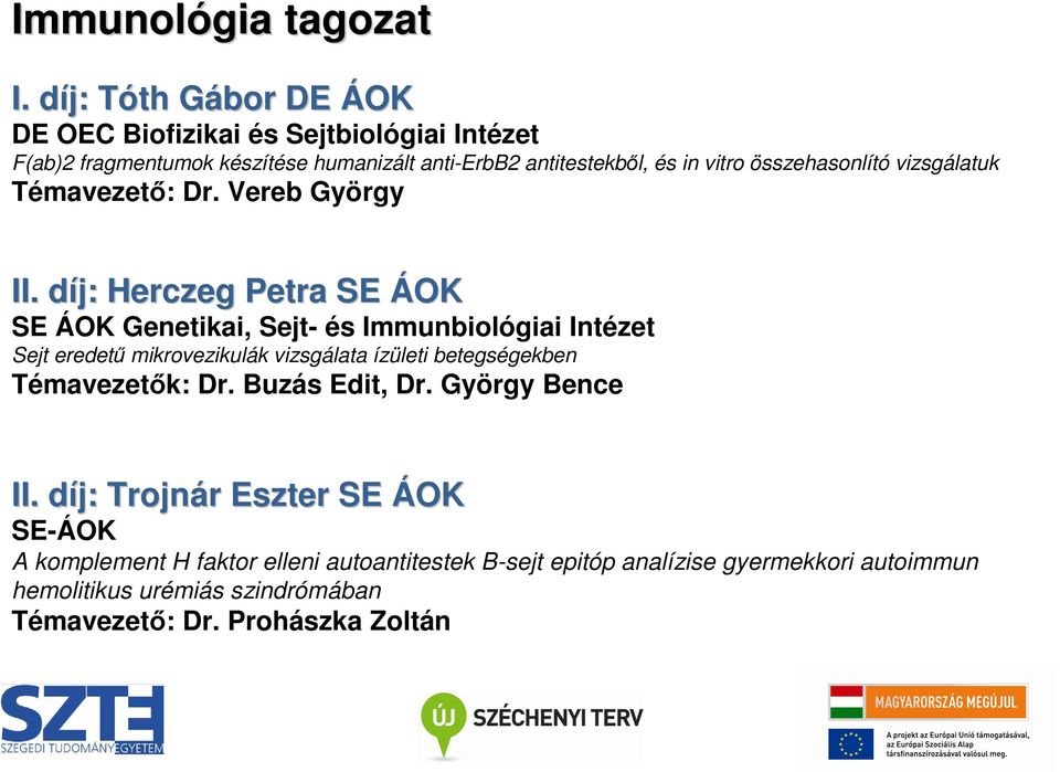 Vereb György Herczeg Petra SE ÁOK SE ÁOK Genetikai, Sejt- és Immunbiológiai Intézet Sejt eredető mikrovezikulák vizsgálata ízületi betegségekben