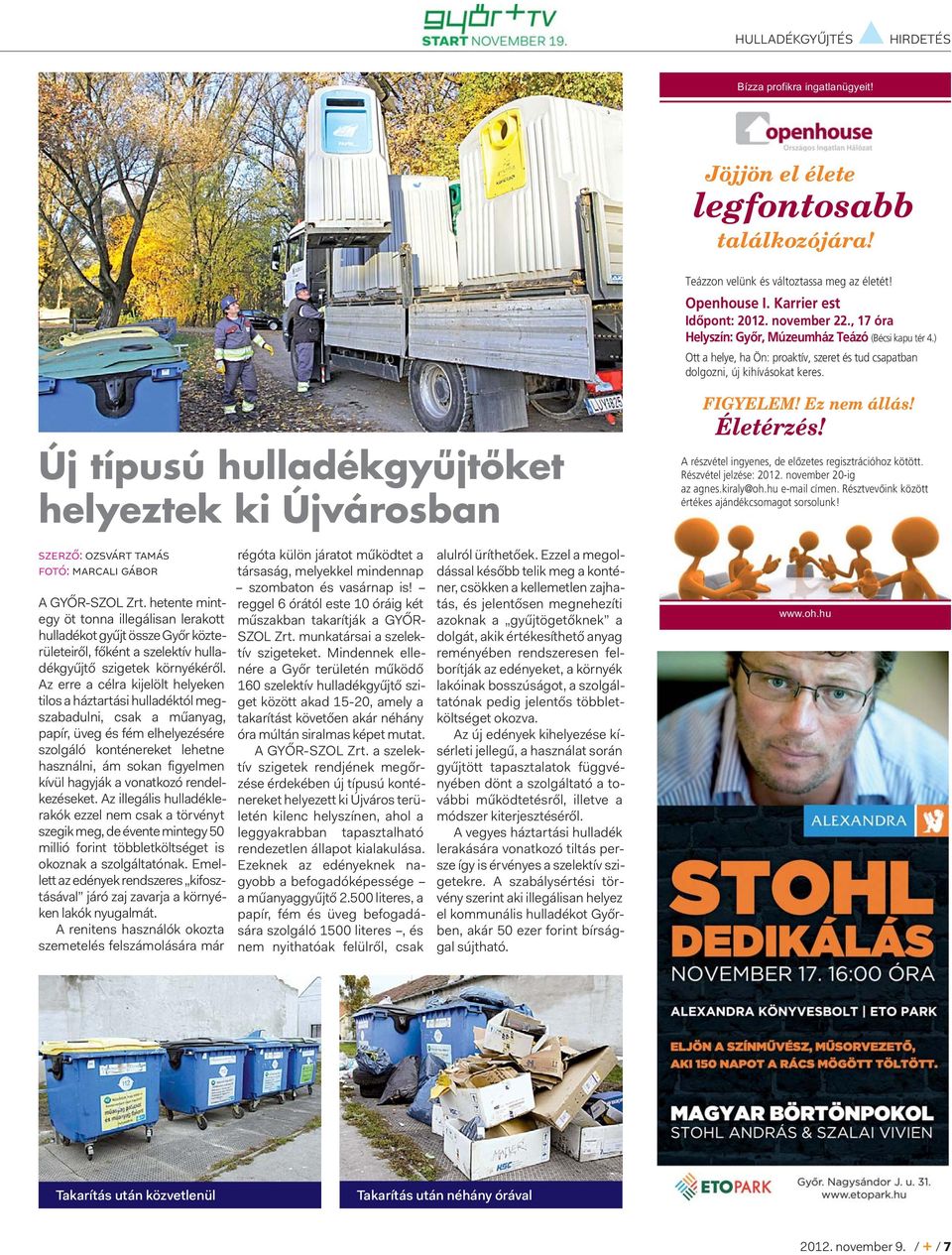 Új típusú hulladékgyűjtőket helyeztek ki Újvárosban szerző: ozsvárt tamás fotó: marcali gábor A GYŐR-SZOL Zrt.