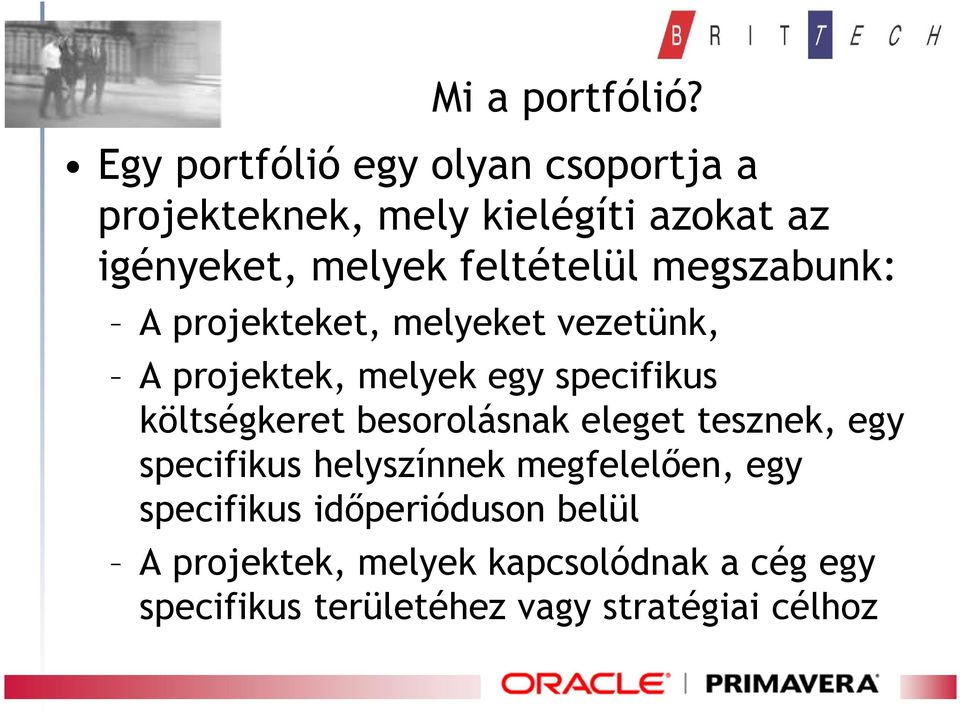 feltételül megszabunk: A projekteket, melyeket vezetünk, A projektek, melyek egy specifikus