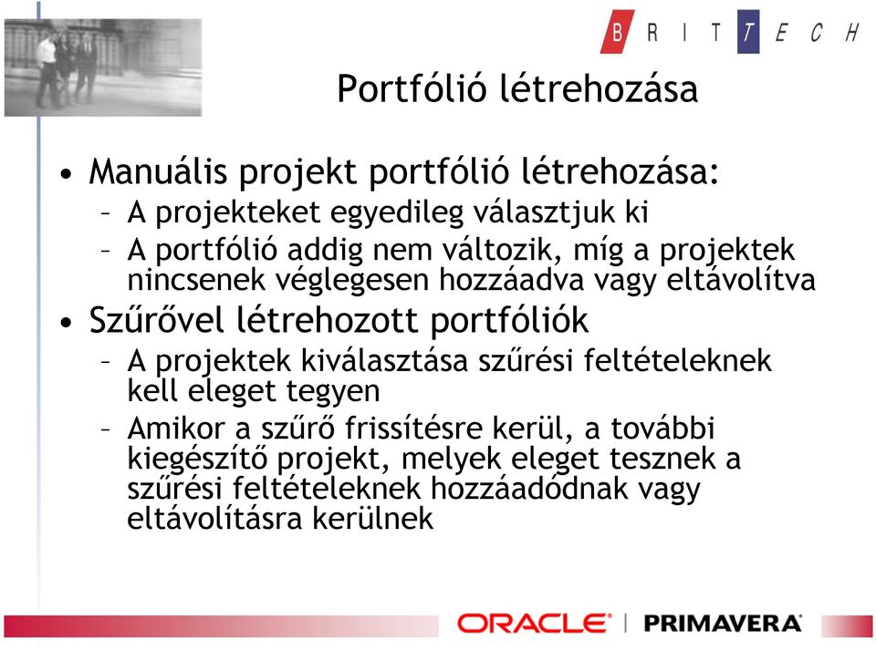 létrehozott portfóliók A projektek kiválasztása szűrési feltételeknek kell eleget tegyen Amikor a szűrő