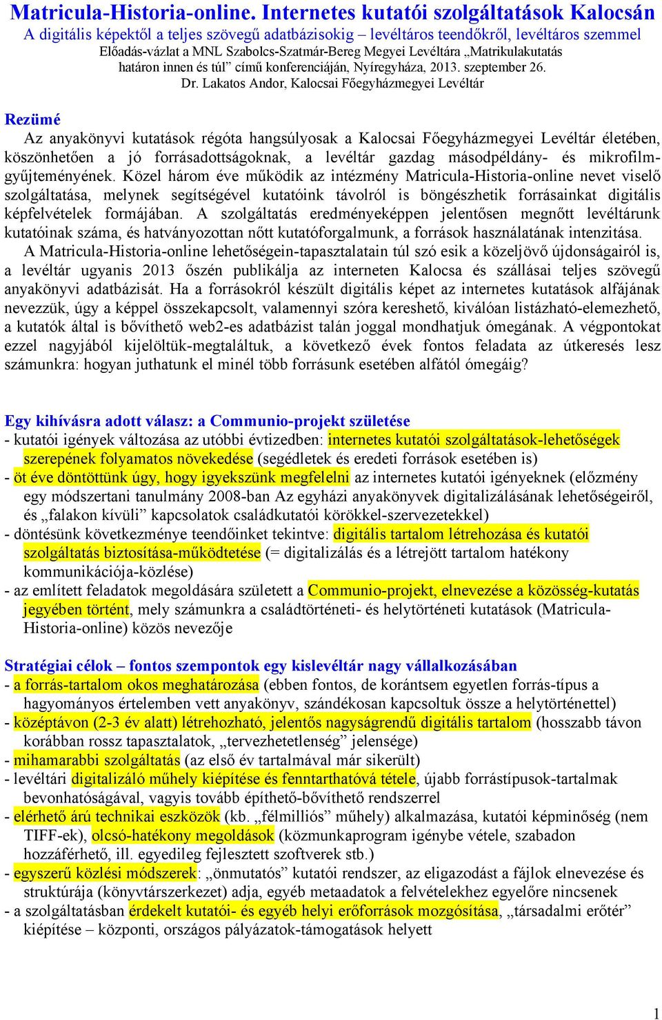 Matrikulakutatás határon innen és túl című konferenciáján, Nyíregyháza, 2013. szeptember 26. Dr.