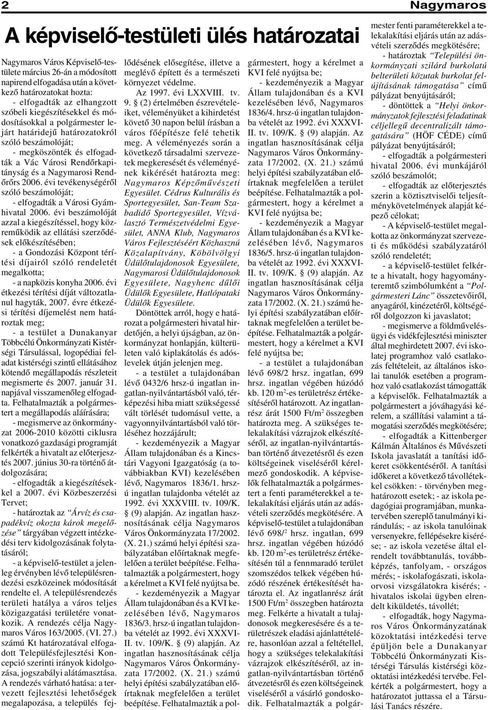 2006. évi tevékenységérõl szóló beszámolóját; - elfogadták a Városi Gyámhivatal 2006.