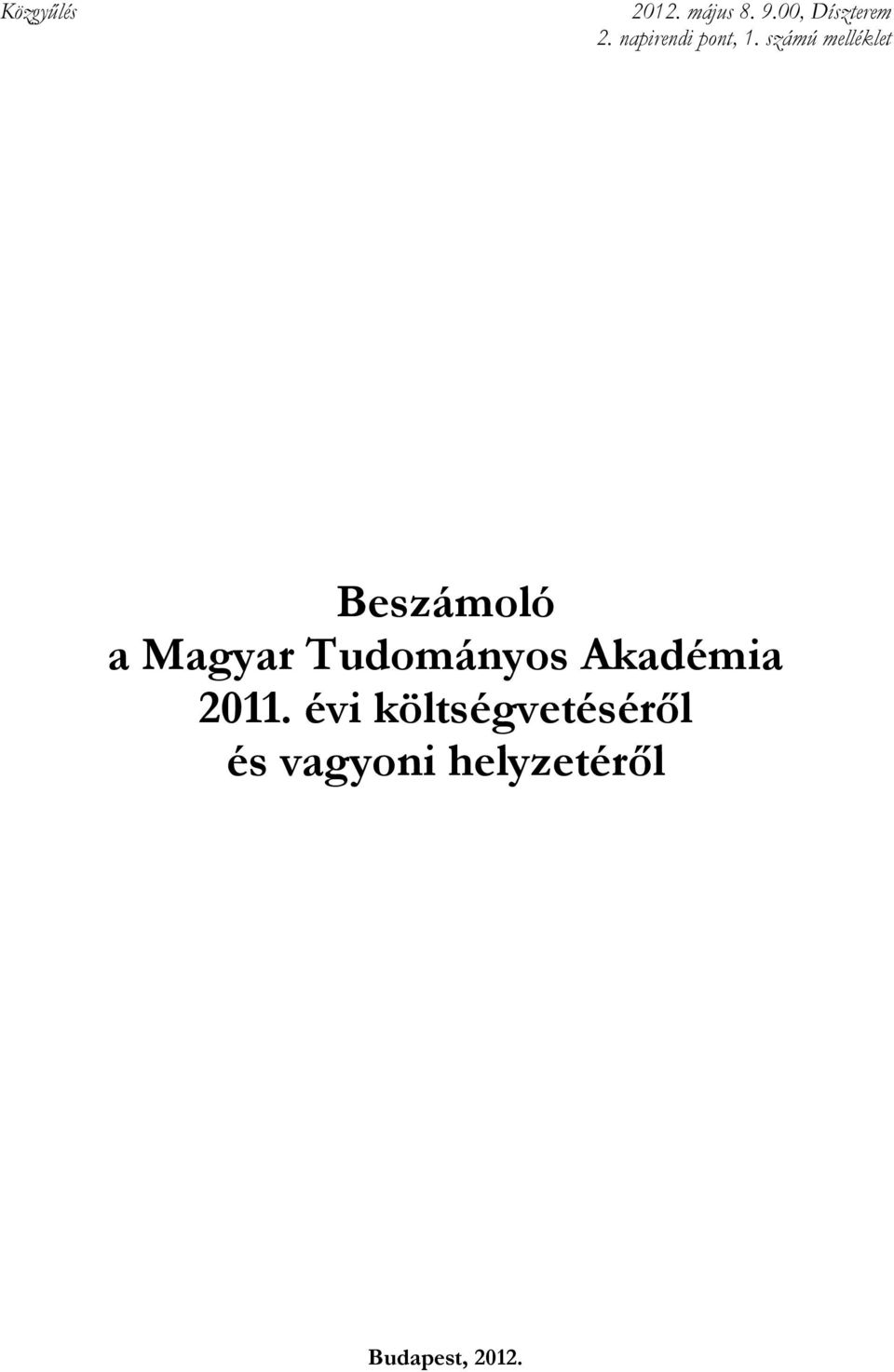 számú melléklet Beszámoló a Magyar Tudományos