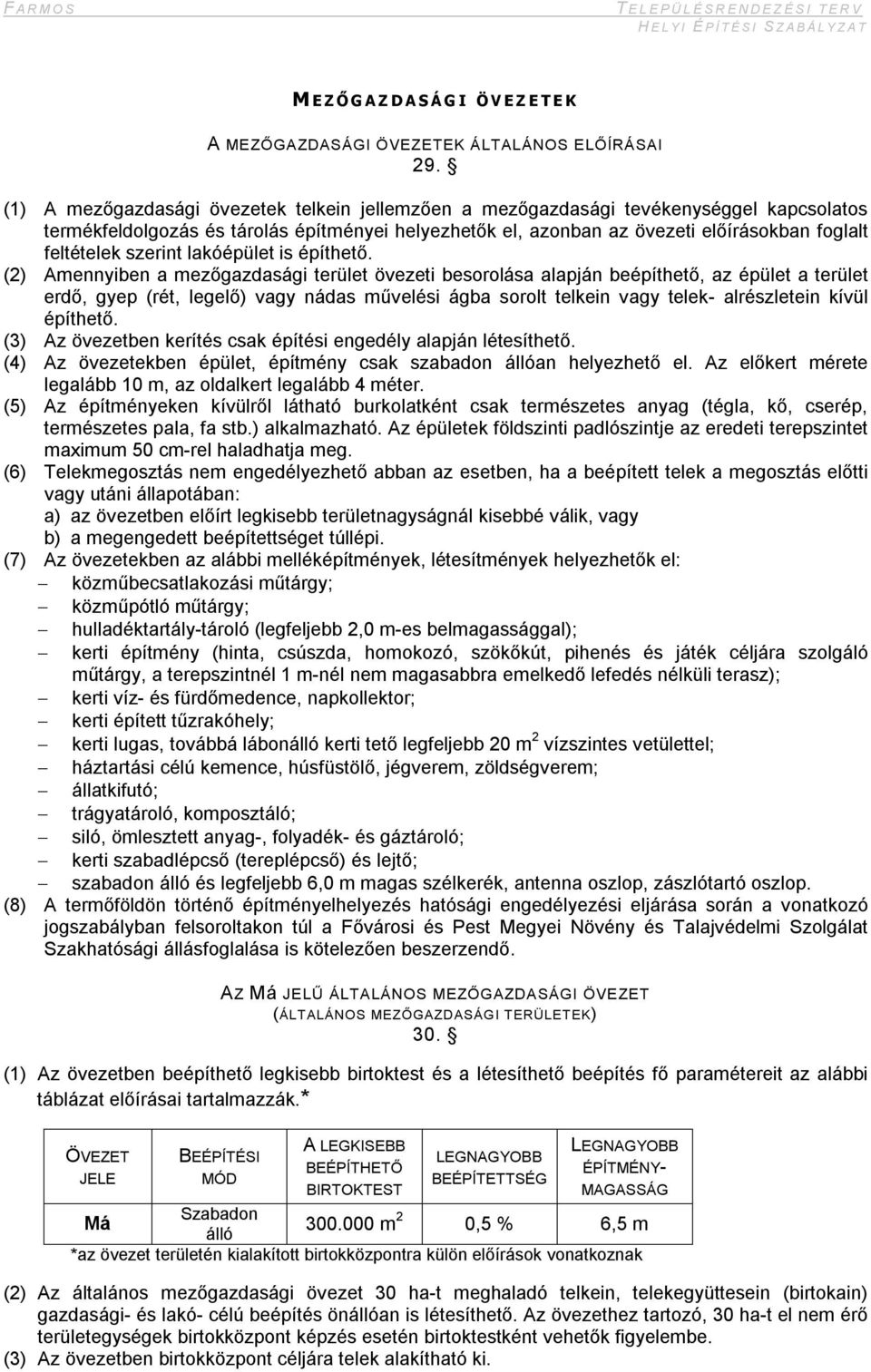 szerint lakóépület is építhető.