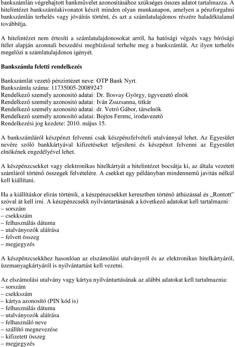 A hitelintézet nem értesíti a számlatulajdonosokat arról, ha hatósági végzés vagy bírósági ítélet alapján azonnali beszedési megbízással terhelte meg a bankszámlát.