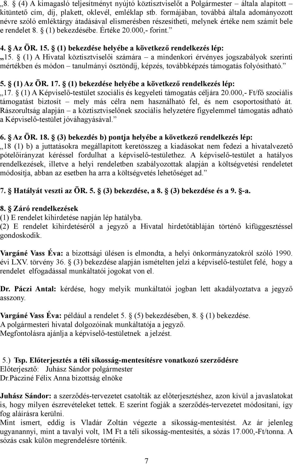 (1) bekezdése helyébe a következő rendelkezés lép: 15.