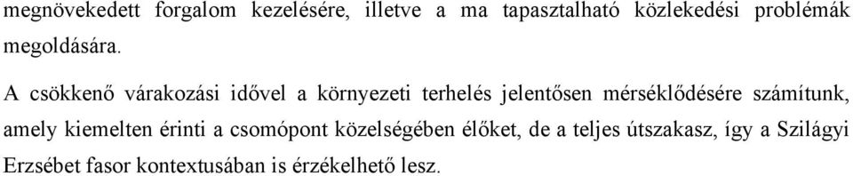 A csökkenő várakozási idővel a környezeti terhelés jelentősen mérséklődésére