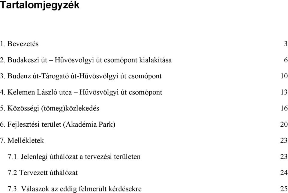 Kelemen László utca Hűvösvölgyi út csomópont 13 5. Közösségi (tömeg)közlekedés 16 6.