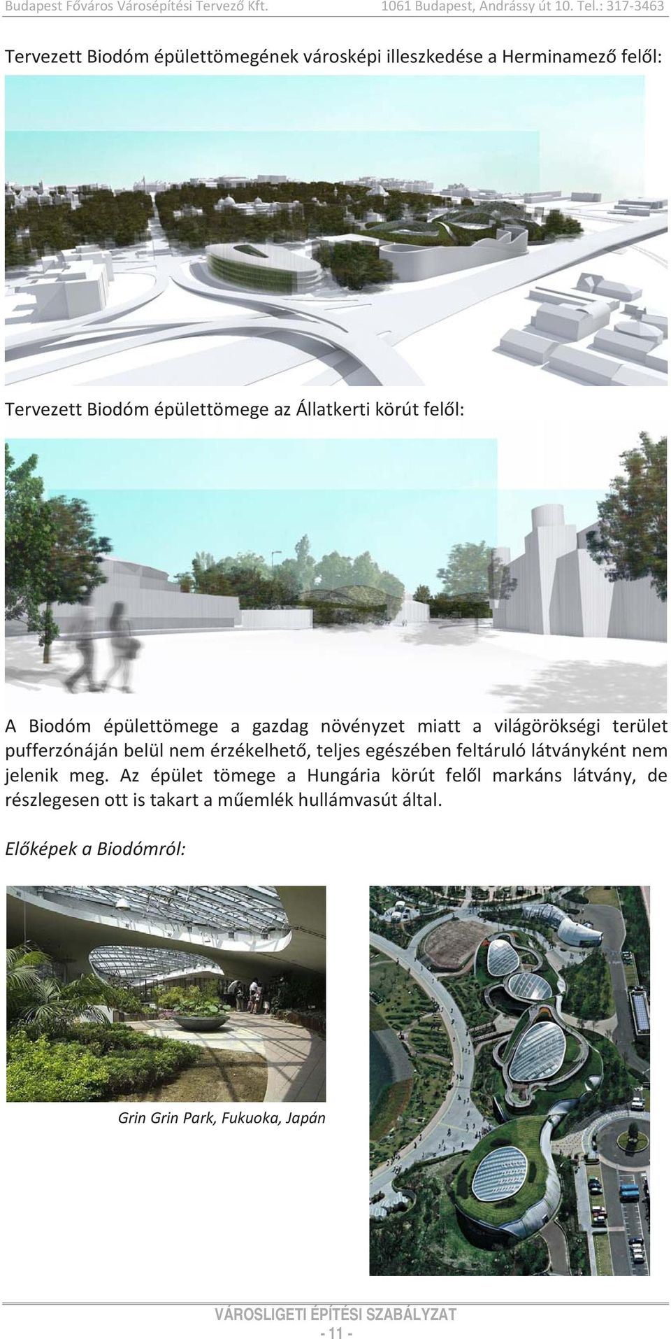 felől: A Biodóm épülettömege a gazdag növényzet miatt a világörökségi terület pufferzónáján belül nem érzékelhető, teljes egészében