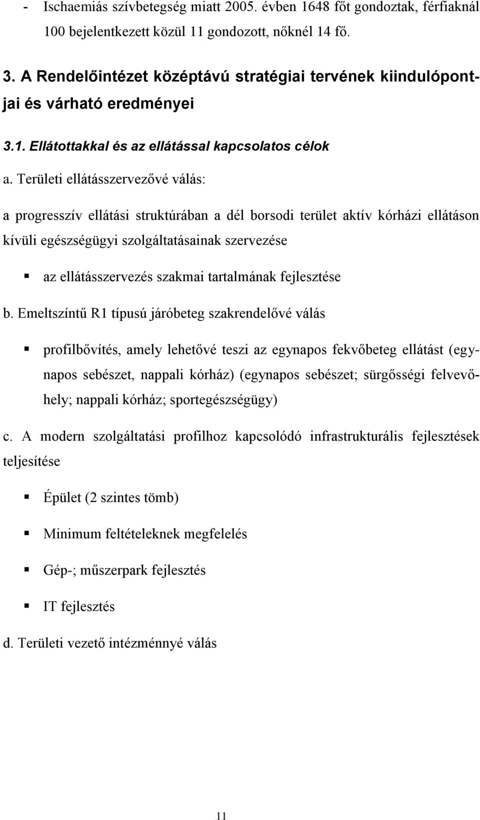 Területi ellátásszervezővé válás: a progresszív ellátási struktúrában a dél borsodi terület aktív kórházi ellátáson kívüli egészségügyi szolgáltatásainak szervezése az ellátásszervezés szakmai