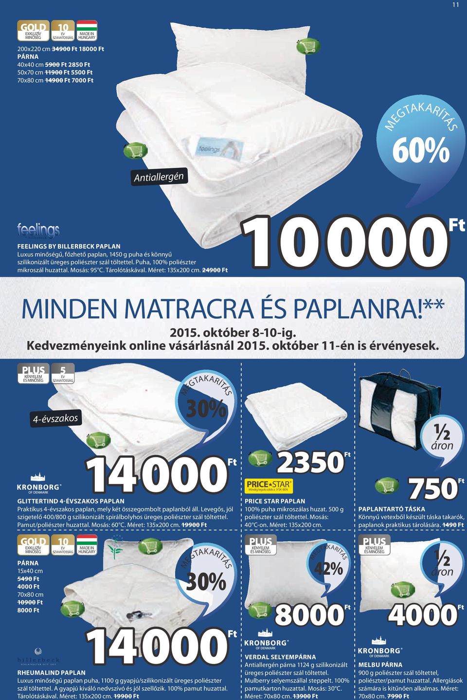 24900 MINDEN MATRACRA ÉS PAPLANRA!** 2015. október 8-10-ig. Kedvezményeink online vásárlásnál 2015. október 11-én is érvényesek.