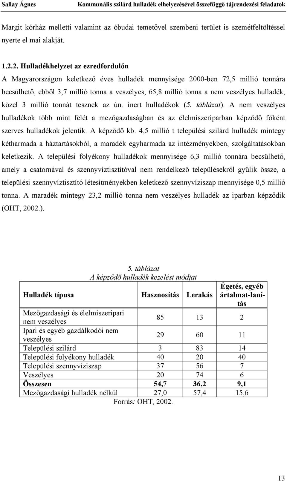 hulladék, közel 3 millió tonnát tesznek az ún. inert hulladékok (5. táblázat).