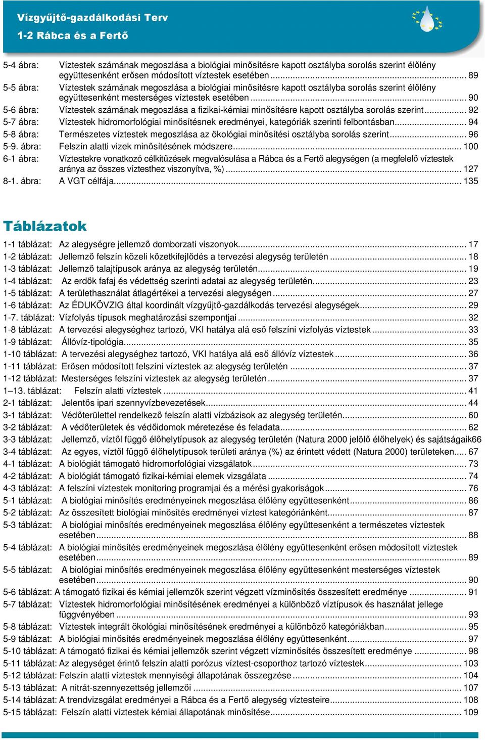 .. 90 5-6 ábra: Víztestek számának megoszlása a fizikai-kémiai minısítésre kapott osztályba sorolás szerint.