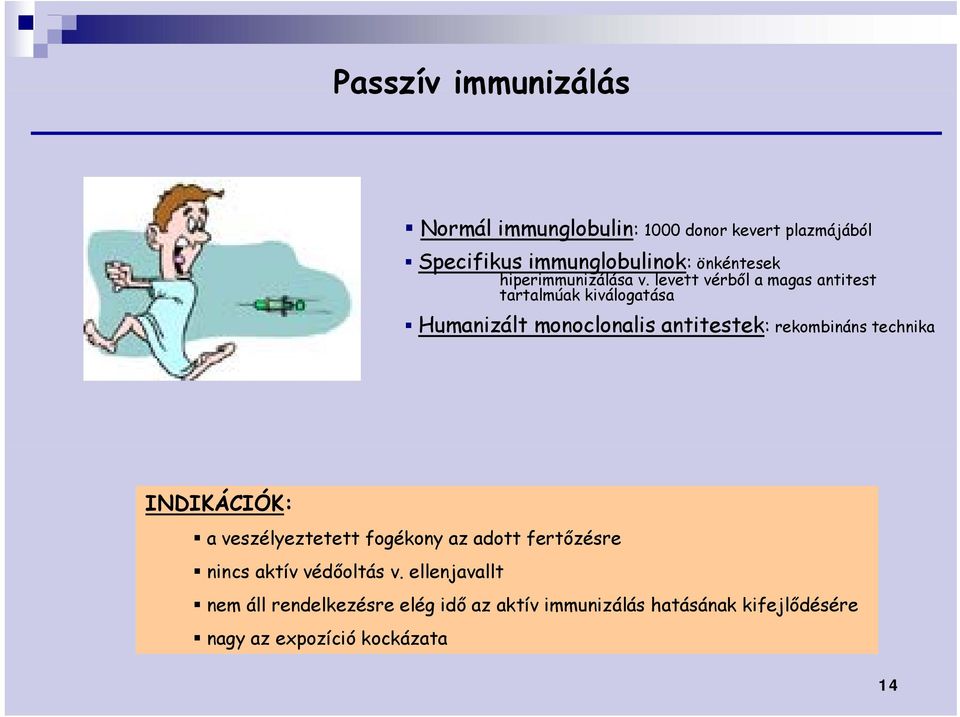 levett vérből a magas antitest tartalmúak kiválogatása Humanizált monoclonalis antitestek: rekombináns technika