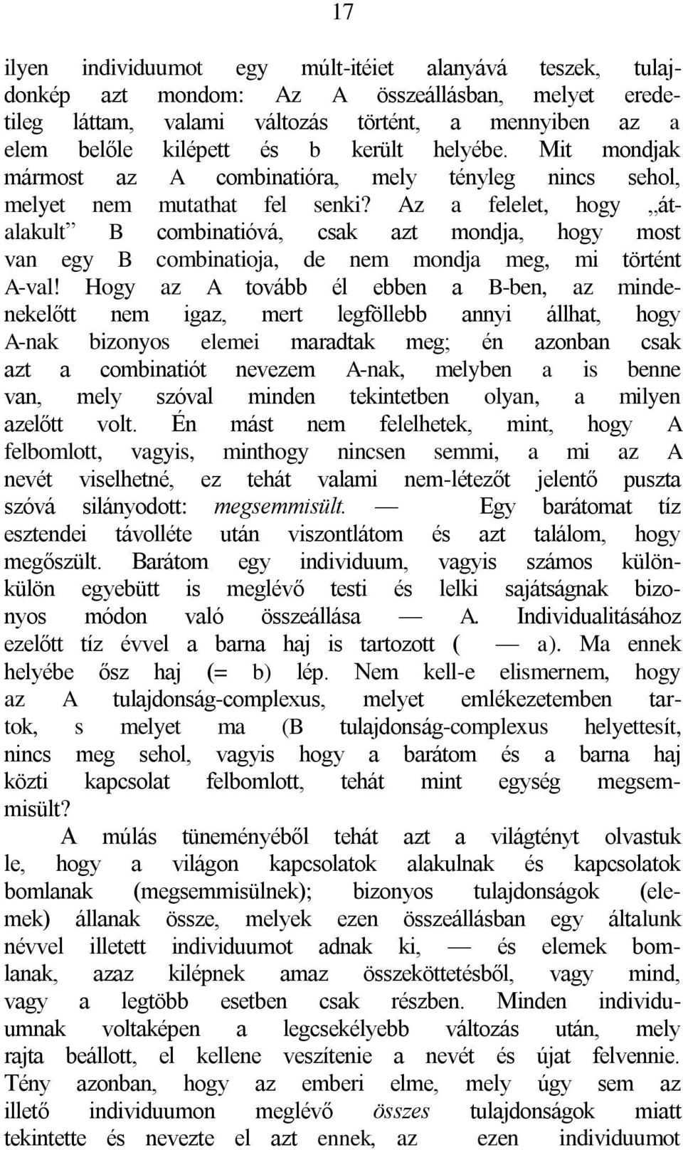 Az a felelet, hogy átalakult B combinatióvá, csak azt mondja, hogy most van egy B combinatioja, de nem mondja meg, mi történt A-val!