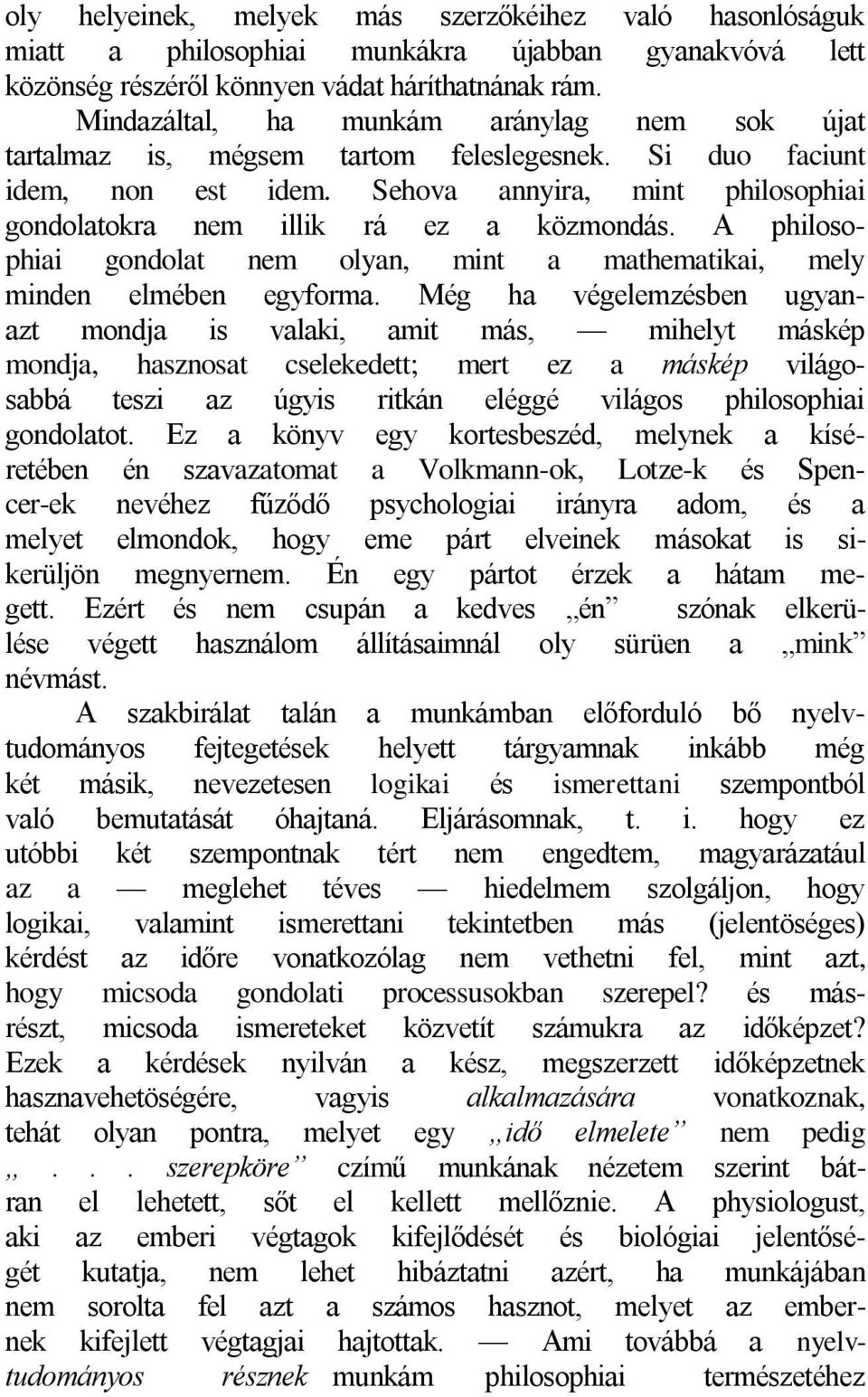 A philosophiai gondolat nem olyan, mint a mathematikai, mely minden elmében egyforma.