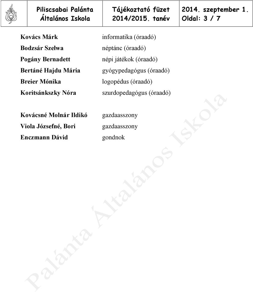 játékok (óraadó) gyógypedagógus (óraadó) logopédus (óraadó) szurdopedagógus