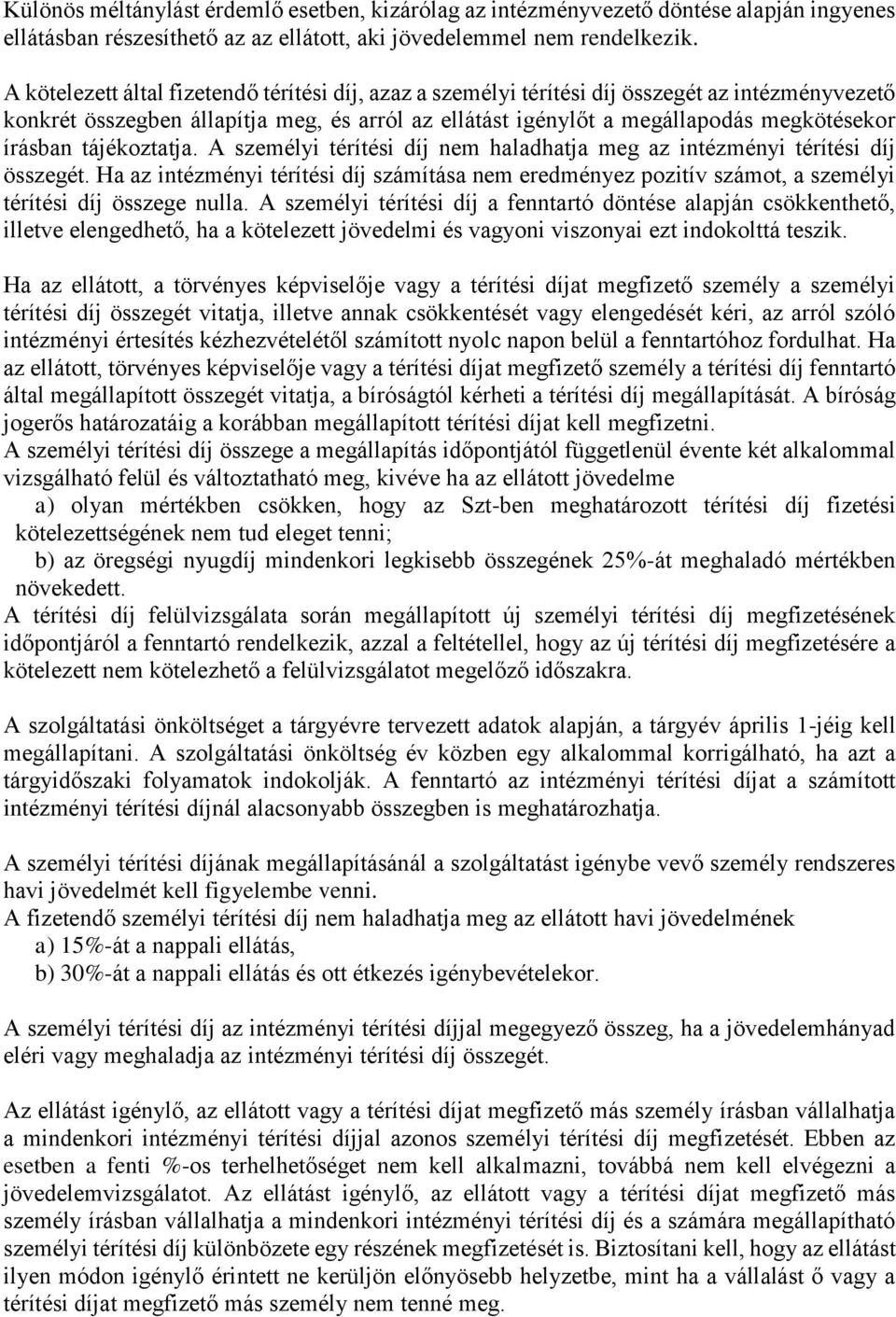 tájékoztatja. A személyi térítési díj nem haladhatja meg az intézményi térítési díj összegét.