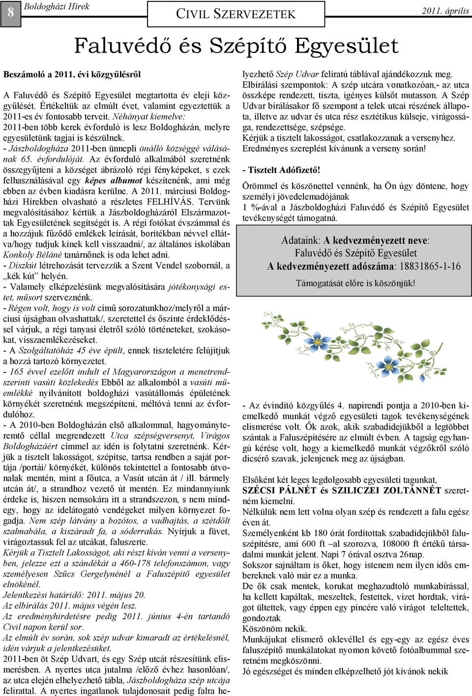 - Jászboldogháza 2011-ben ünnepli önálló községgé válásának 65. évfordulóját.