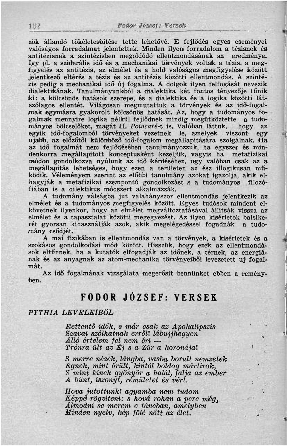 a sziderális idő és a mechanikai törvények voltak a tézis, a megfigyelés az antitézis, az elmélet és a hold valóságos megfigyelése között jelentkező eltérés a tézis és az antitézis közötti