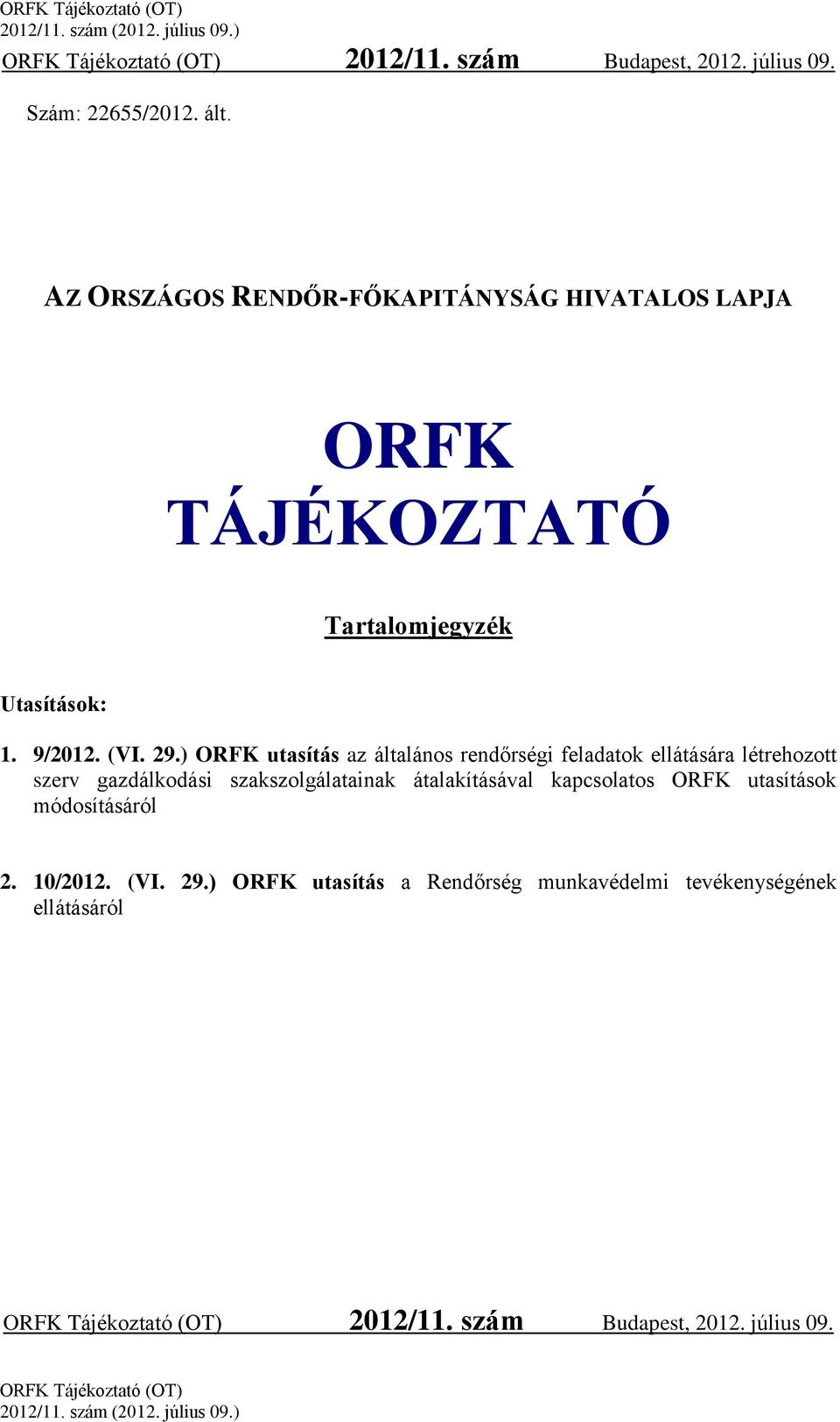 ) ORFK utasítás az általános rendőrségi feladatok ellátására létrehozott szerv gazdálkodási szakszolgálatainak