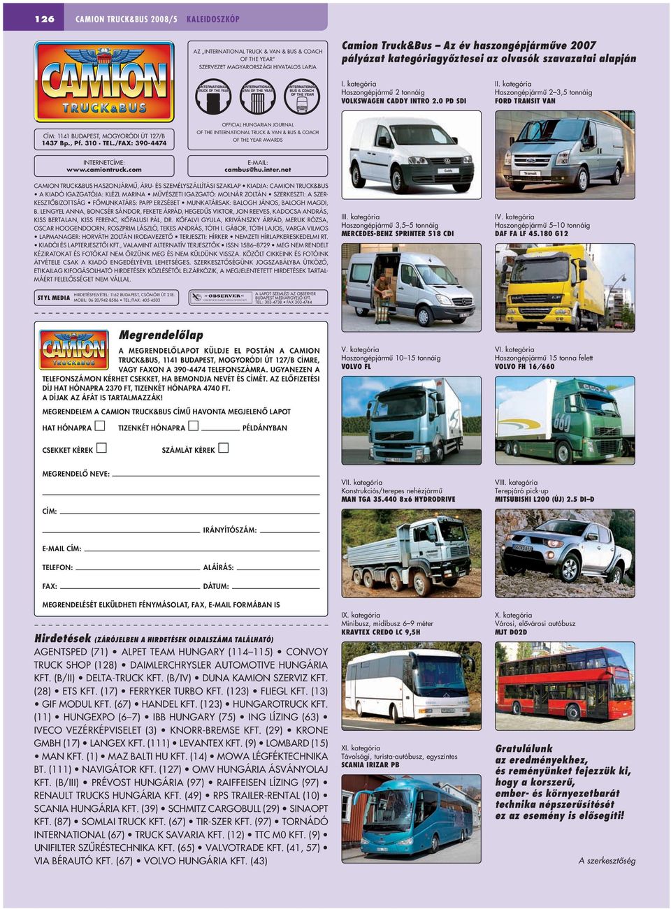 kategória Haszongépjármû 2 3,5 tonnáig FORD TRANSIT VAN CÍM: 1141 BUDAPEST, MOGYORÓDI ÚT 127/B 1437 Bp., Pf. 310 TEL.