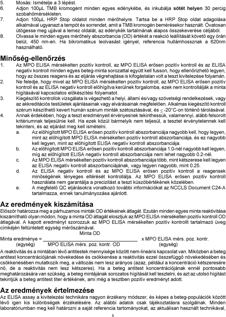 Óvatosan ütögesse meg ujjával a lemez oldalát, az edénykék tartalmának alapos összekeverése céljából. 8.