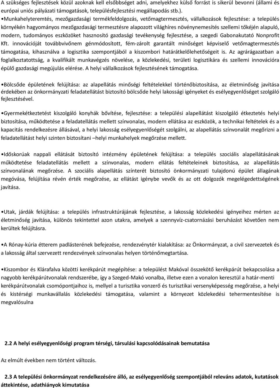 szellemi tőkéjén alapuló, modern, tudományos eszközöket hasznosító gazdasági tevékenység fejlesztése, a szegedi Gabonakutató Nonprofit Kft.