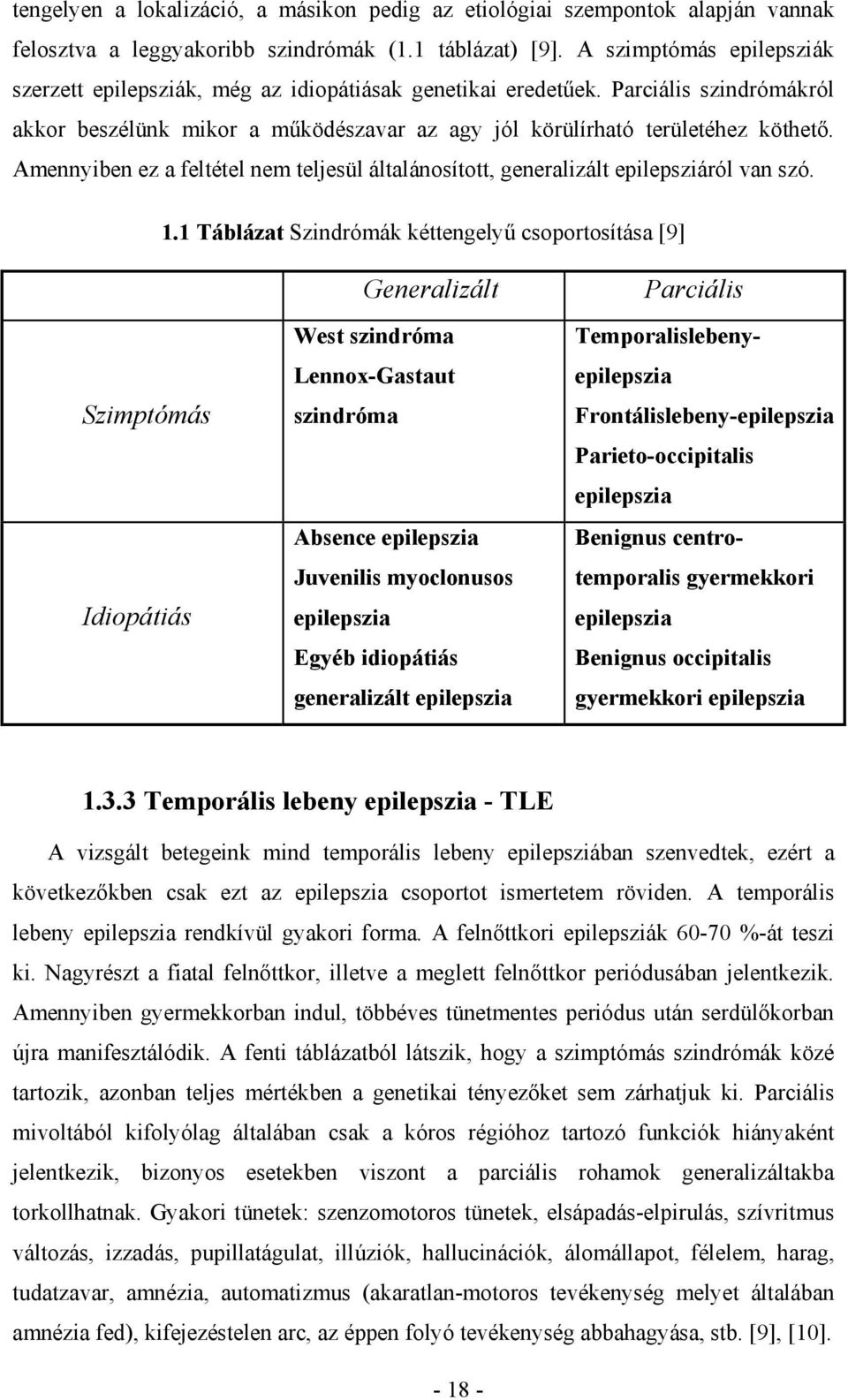 Amennyiben ez a feltétel nem teljesül általánosított, generalizált epilepsziáról van szó. 1.