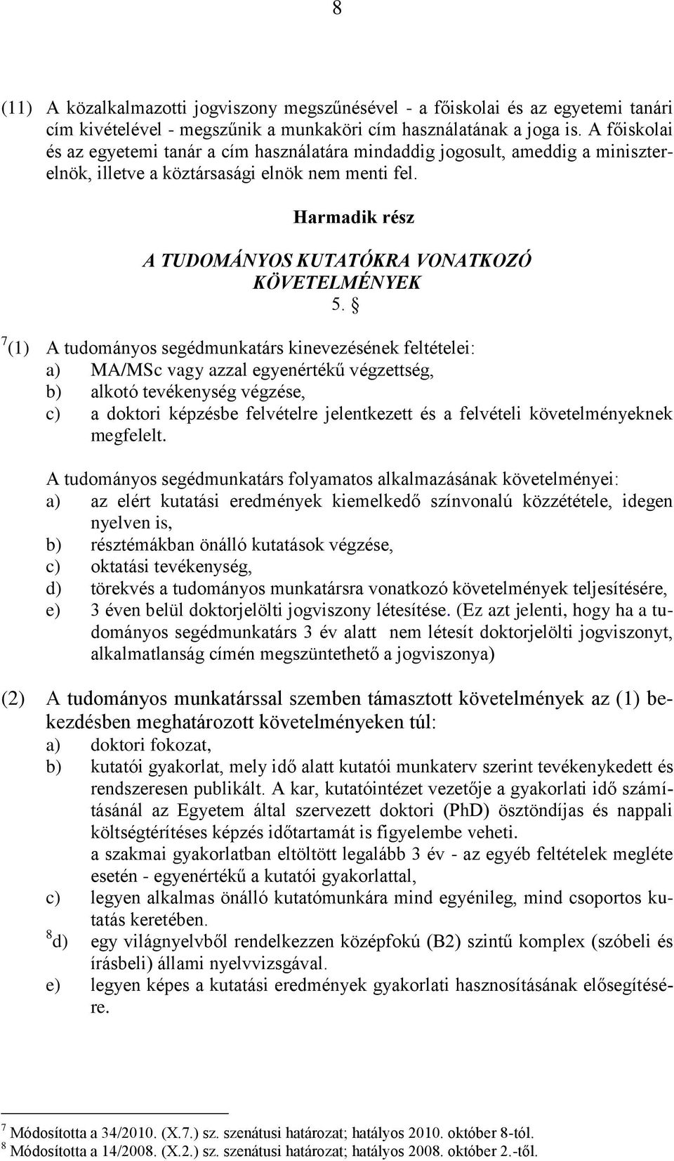 Harmadik rész A TUDOMÁNYOS KUTATÓKRA VONATKOZÓ KÖVETELMÉNYEK 5.