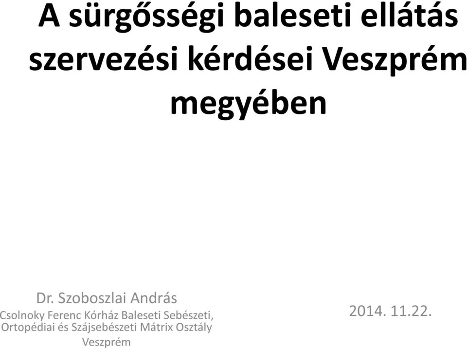 Szoboszlai András Csolnoky Ferenc Kórház Baleseti