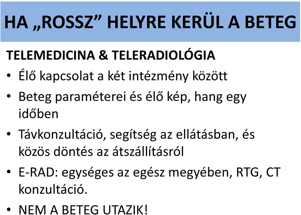 időben Távkonzultáció, segítség az ellátásban, és közös döntés az