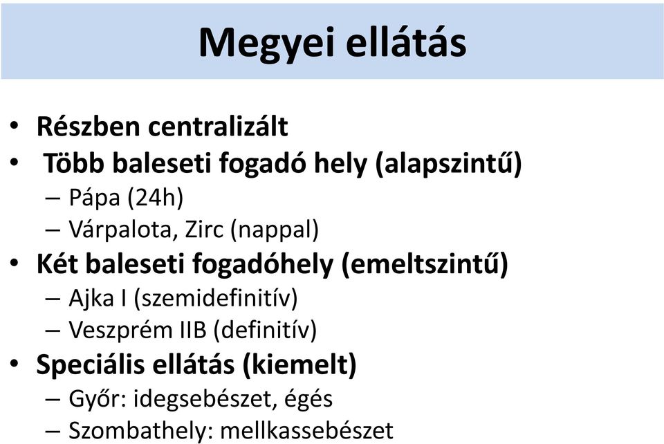 fogadóhely (emeltszintű) Ajka I (szemidefinitív) Veszprém IIB