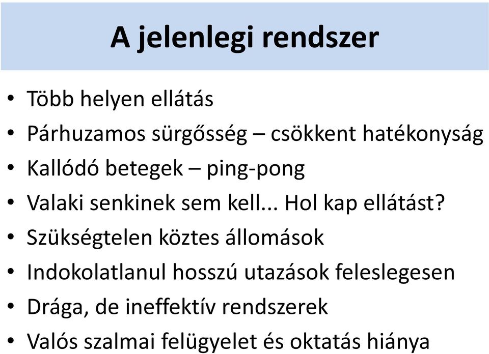 .. Hol kap ellátást?