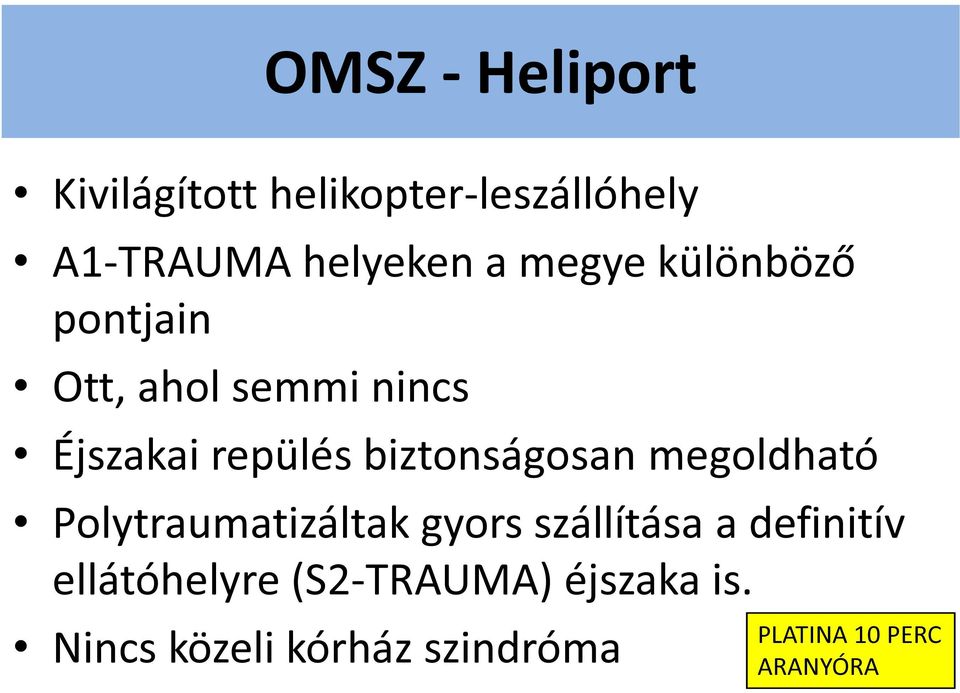 biztonságosan megoldható Polytraumatizáltak gyors szállítása a definitív