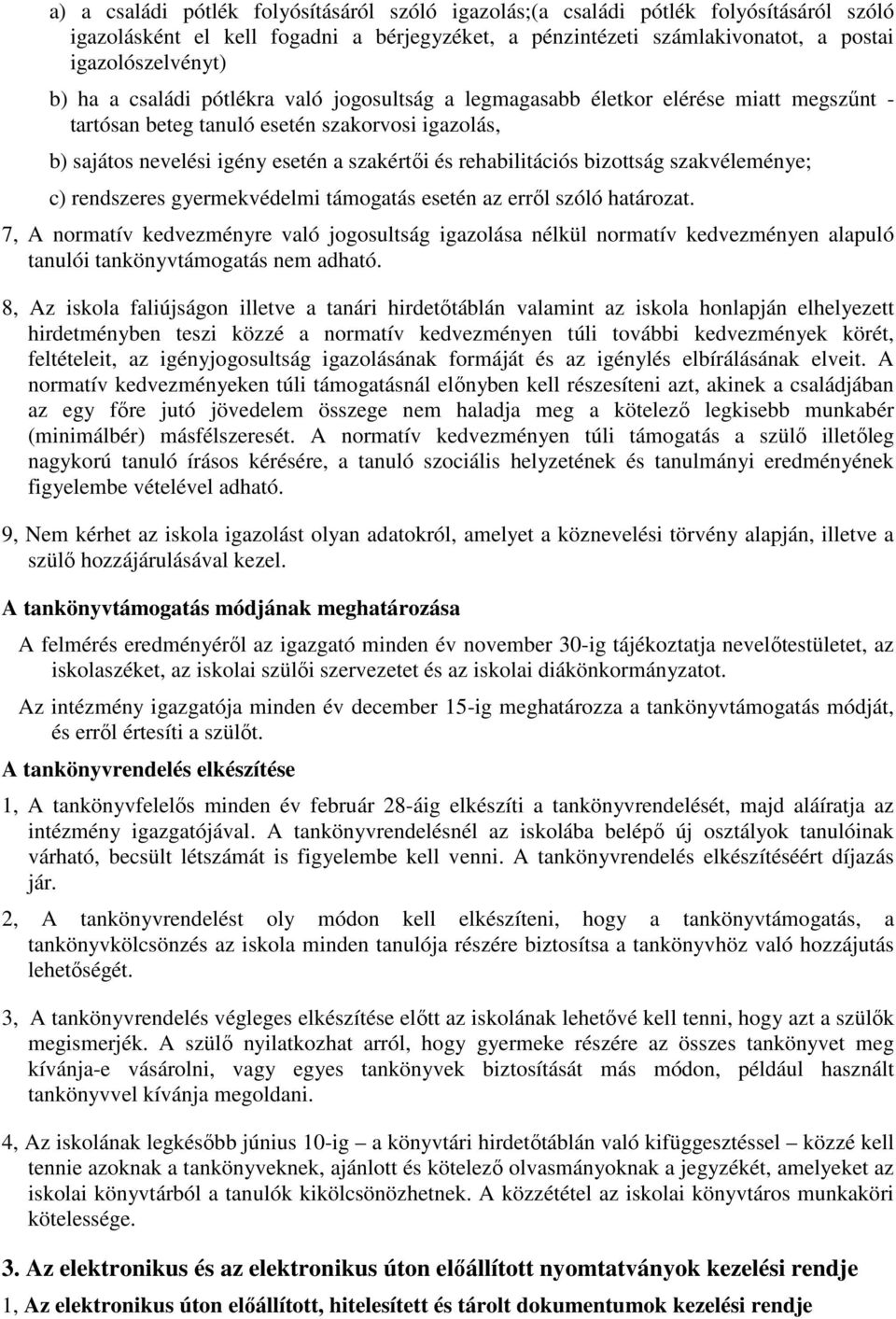 bizottság szakvéleménye; c) rendszeres gyermekvédelmi támogatás esetén az erről szóló határozat.