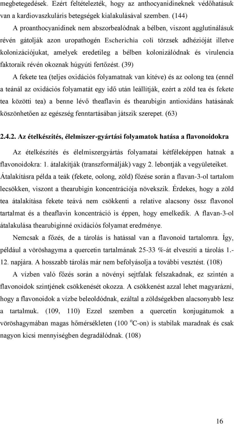 bélben kolonizálódnak és virulencia faktoraik révén okoznak húgyúti fertőzést.