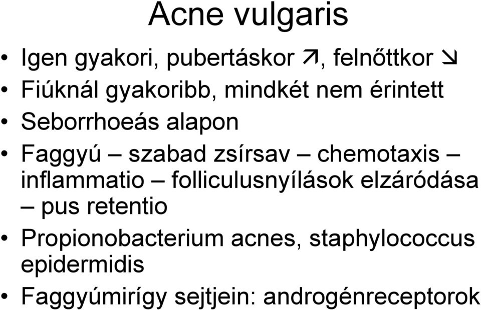 inflammatio folliculusnyílások elzáródása pus retentio Propionobacterium