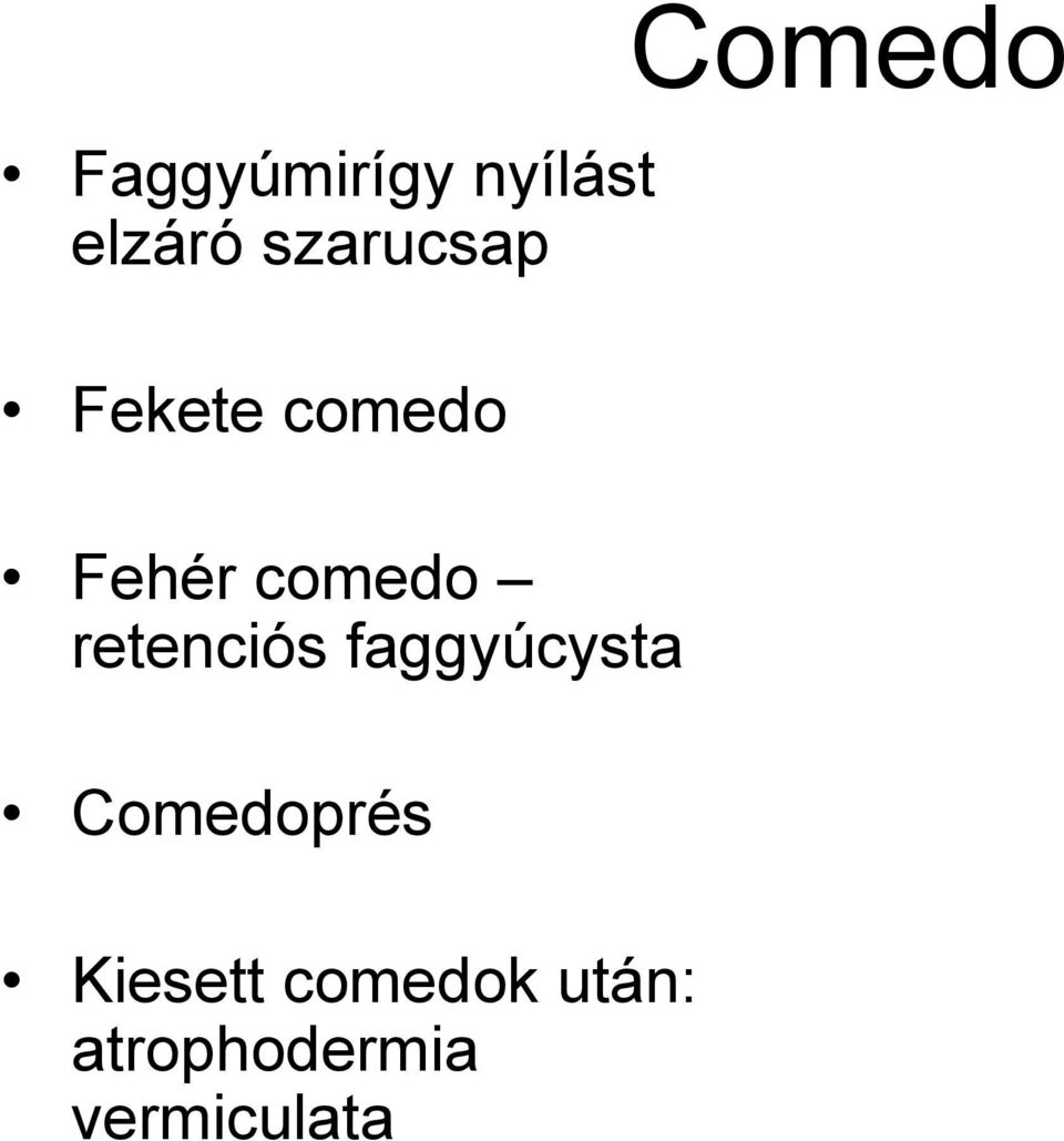 faggyúcysta Comedoprés Kiesett