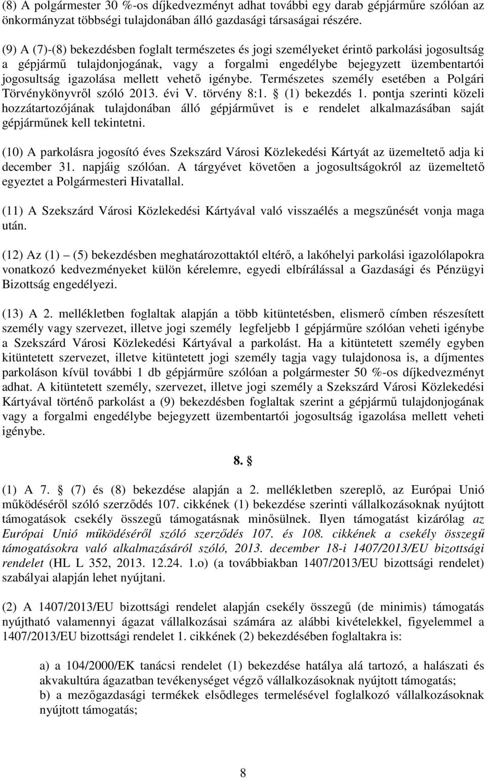 mellett vehetı igénybe. Természetes személy esetében a Polgári Törvénykönyvrıl szóló 2013. évi V. törvény 8:1. (1) bekezdés 1.