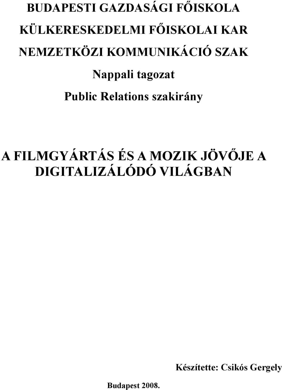 Relations szakirány A FILMGYÁRTÁS ÉS A MOZIK JÖVŐJE A